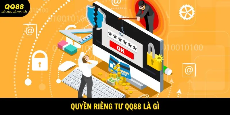 Quyền Riêng Tư QQ88 Cực Có Lợi Cho Hội Viên 1 Quyền riêng tư QQ88 là gì