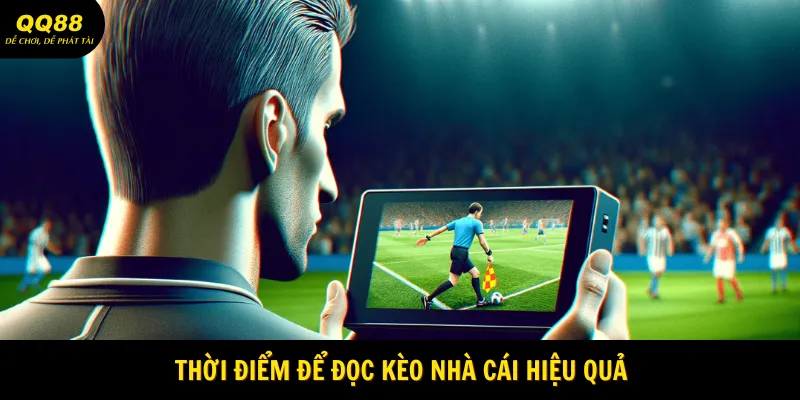 Thời điểm để đọc kèo nhà cái hiệu quả