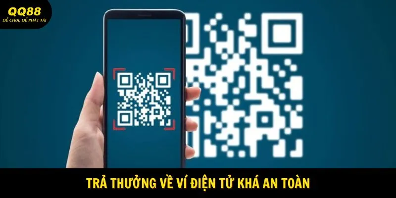 Trả thưởng về ví điện tử khá an toàn